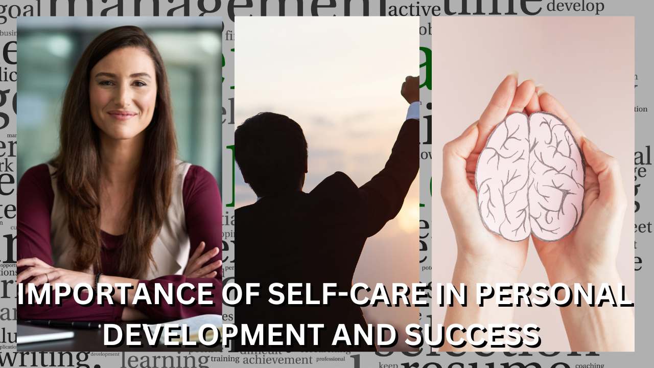 Importance of Self-Care in Personal Development and Success
