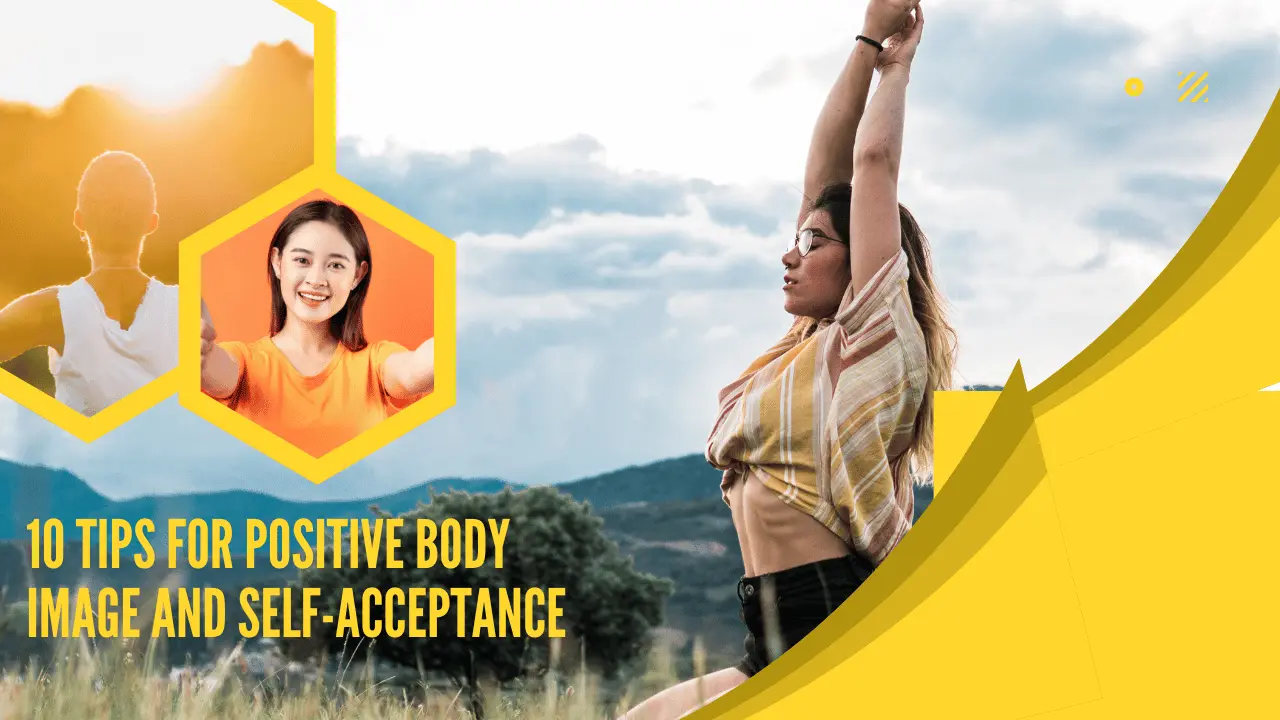 10 Tips for Positive Body Image and Self-Acceptance